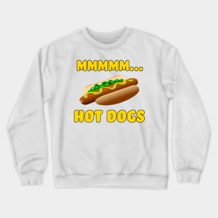 Mmmm... Hot Dogs Crewneck Sweatshirt